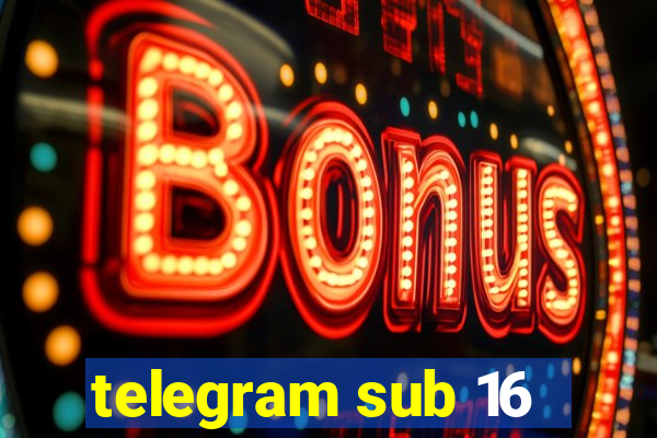 telegram sub 16